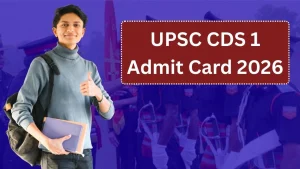 UPSC CDS 1 Admit Card 2026: Download Steps, Exam Pattern, and Preparation Tips